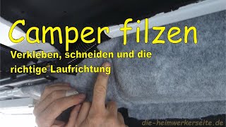 Camper filzen  Wohnmobil filzen Filz im Innenraum verkleben [upl. by Reo]