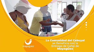 La Comunidad del Cabuyal se Beneficia con la Entrega de Gafas de Mayagüez [upl. by Abeu451]