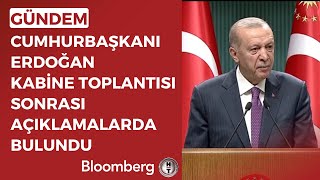 Cumhurbaşkanı Erdoğan Kabine Toplantısı Sonrası Açıklamalarda Bulundu [upl. by Nauq]