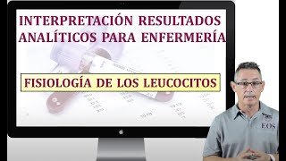 3 INTERPRETACIÓN RESULTADOS ANALÍTICOS FISIOLOGÍA DEL LEUCOCITO [upl. by Retrop]