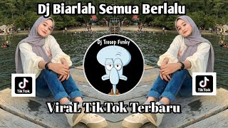 DJ BIARLAH SEMUA BERLALU PERGI DAN TAK KAN KEMBALI VIRAL TIKTOK TERBARU 2023 [upl. by Blaise178]