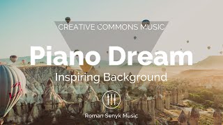 Piano Inspiring Dream  Positive Inspirational Background Music Creative Commons [upl. by Yllier]