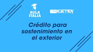 WEBINAR ICETEX Crédito para sostenimiento en el exterior [upl. by Cathryn]