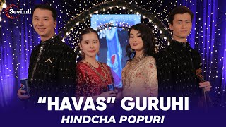 “Havas” guruhi  Hindcha popuri [upl. by Anrat]