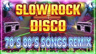 Slow Rock Disco 80s 90s Nonstop Remix 🍀🎉🌟 Timeless Classics Groove Through the Decades 🥰😉📀 [upl. by Iridissa329]