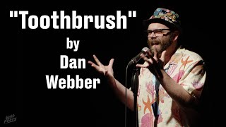 Dan Webber  Toothbrush  Spoken Word Poetry [upl. by Yduj]