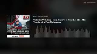 Under the UFP Hood  From Reactive to Proactive  How AI is Transforming Fleet Maintenance [upl. by Kirkpatrick]