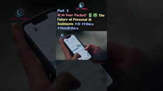 AI in Your Pocket 📱🤖 The Future of Personal AI Assistants AI Ethics AIandEthics Part 3 [upl. by Llewol116]