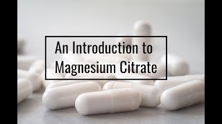 An Introduction to Magnesium Citrate [upl. by Yrelav]