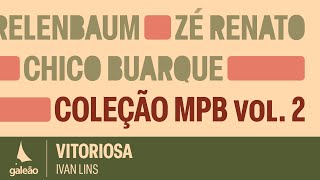 Ivan Lins  quotVitoriosaquot Coleção MPB Vol2  2024 [upl. by Sesmar]