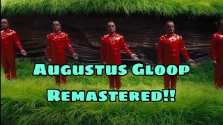 Augustus Gloop Remastered Greedy Gloop [upl. by Magdalena]