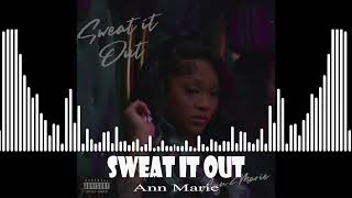 Ann Marie  Sweat It Out [upl. by Eenahpets]