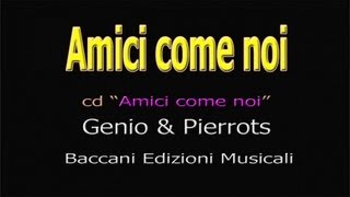 Genio amp Pierrots  Amici come noi [upl. by Fidele650]