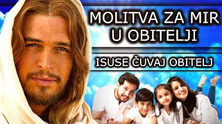 MOLITVA ZA MIR U OBITELJI  ISUSE ČUVAJ OBITELJ [upl. by Caplan457]