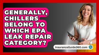 Generally Chillers Belong To Which EPA Leak Repair Category  InsuranceGuide360com [upl. by Nashoma]