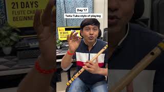 Day 17 Tuku Tuku Style of Playing flute [upl. by Anivel216]