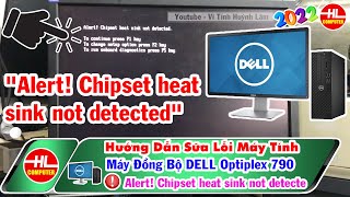 How To Fix Alert chipset heat sink not detected Dell optiplex 790  Vi Tính Huỳnh Lâm [upl. by Yerffe]