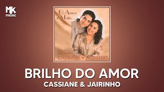 Cassiane e Jairinho  Brilho do Amor [upl. by Landbert]