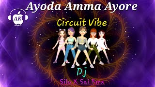 Ayoda Amma Ayore  Circuit Vibe Mix  Dj Silu X Dj Sai Rmx [upl. by Eiramanel503]