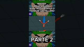 Mashed Mario and Luigi Super Anime Brothers 2 FANDUB CASTELLANO Parte 2  fandub mario mashed [upl. by Mcnully]