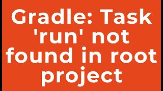 Gradle Task run not found in root project [upl. by Dryfoos]