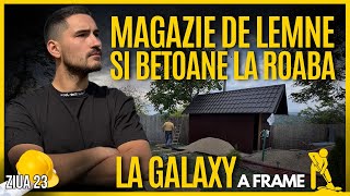 Ziua 23 🏗️ Cat costa o cabana A Frame de la A la Z⁉️  Magazie de lemne si betoane la Galaxy A Frame [upl. by Marchelle]