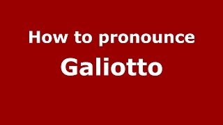 How to pronounce Galiotto ItalianItaly  PronounceNamescom [upl. by Bonnie554]