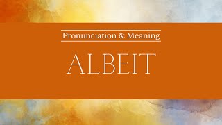 How to Pronounce Albeit  British Pronunciation amp Meaning [upl. by Yendahc9]