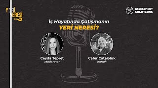 İş Hayatında Çatışmanın Yeri Neresi Cafer Çataloluk [upl. by Anayia59]