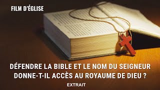 Défendre la Bible et le nom du Seigneur donnetil accès au royaume de Dieu  Extrait [upl. by Polinski]