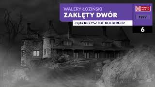 Zaklęty dwór 06  Walery Łoziński  Audiobook po polsku [upl. by Zaneta527]