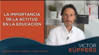 Victor Küppers reflexiona sobre la importancia de la actitud en la educación [upl. by Niraj]