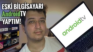 15 Yıllık Bilgisayarı AndroidTVye Dönüştürdüm Bilgisayarımı AndroidTVye Çevirdim [upl. by Trudey]