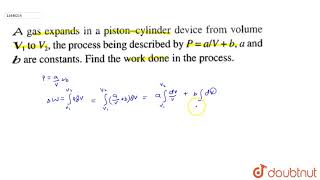 A gas expands in a pistoncylinder device from volume V1 to V2 the process being [upl. by Inad]