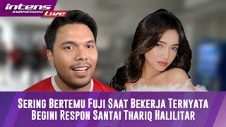 LIVE Sering Bertemu Di Beberapa Acara Dengan Fuji An Ini Jawaban Thariq Halilintar [upl. by Winnie]