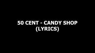 50 Cent  Candy Shop Lyrics [upl. by Guillermo]