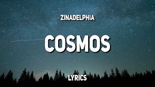 Zinadelphia  Cosmos Lyrics [upl. by Roscoe950]