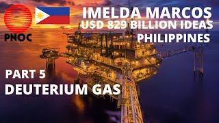 quotDeuterium Gas Philippines Part 5  Imelda Marcos USD 829 BILLION IDEASquot [upl. by Anafetse464]