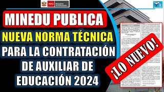 MINEDU PUBLICA NUEVA NORMA TÉCNICA PARA CONTRATO DE AUXILIAR DE EDUCACIÓN 2024 [upl. by Fari]