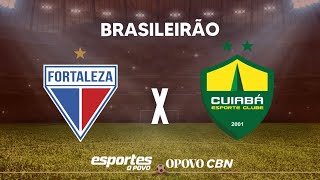 FORTALEZA X CUIABÁ AO VIVO  28ª RODADA BRASILEIRÃO DIRETO DA ARENA CASTELÃO [upl. by Anerroc]