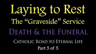 THE quotGRAVESIDEquot COMMITTAL SERVICE  Death amp the Funeral Part 5 of 5 [upl. by Evilo]