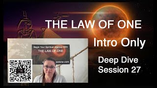 Intro Only  How the universe created itself Session 27 Deep Dive The Law of One [upl. by Onabru]