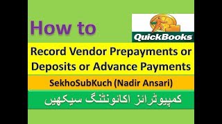 Record Vendor Prepayments or Deposits or Advance Payments in QuickBooks Part 29 Urdu  Hindi [upl. by Lebisor452]