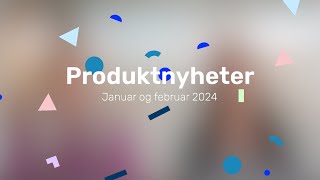 Produktnyheter fra Tripletex – januar og februar 2024 [upl. by Nylsaj]