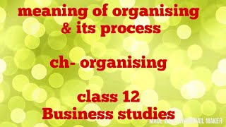 Organising and its Process class 12 business studies [upl. by Yokum369]