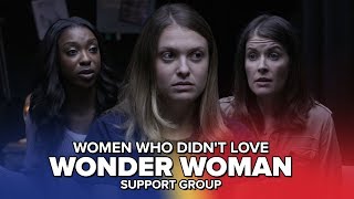 Women Who Didnt Love Wonder Woman Support Group [upl. by Etnud876]