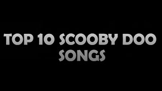 My Top 10 Scooby Doo Songs Movies TV Series [upl. by Esac307]