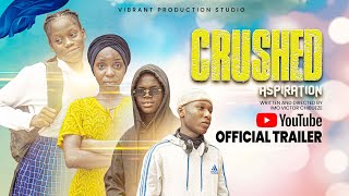 OFFICIAL TRAILER  CRUSHED ASPIRATION  CHILDRENS DAY FILM  WRITTEN AND DIRECTED BY IMO VICTOR [upl. by Aihsatan]