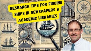 Research Tips for Finding Ships in Newspapers amp Academic Libraries [upl. by Salamone]