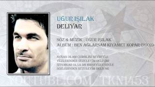 UĞUR IŞILAK  DELİYAR [upl. by Norihs]